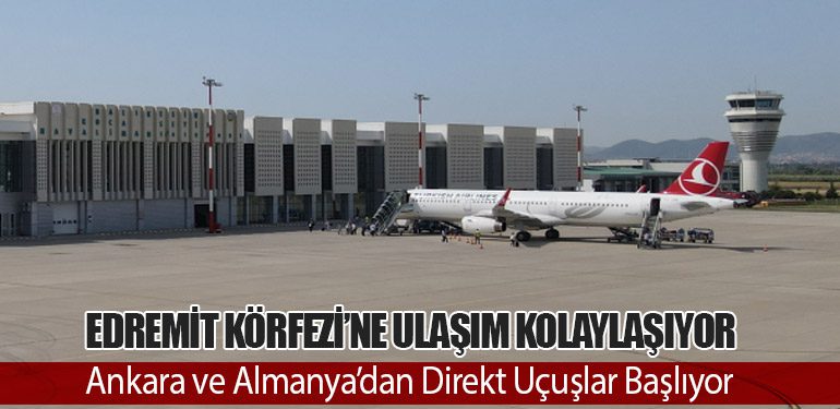 Edremit Körfezi’ne Ulaşım Kolaylaşıyor: Ankara ve Almanya’dan Direkt Uçuşlar Başlıyor