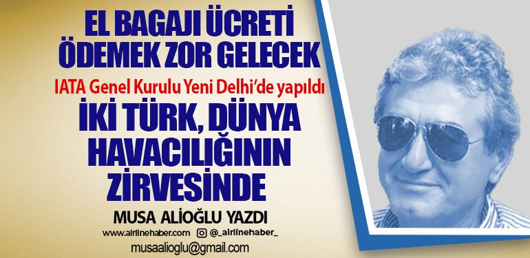 El bagajı ücreti ödemek zor gelecek. İki Türk, dünya havacılığının zirvesinde 
