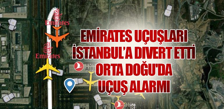 Emirates Uçuşları İstanbul’a Divert Etti: Orta Doğu'da Uçuş Alarmı