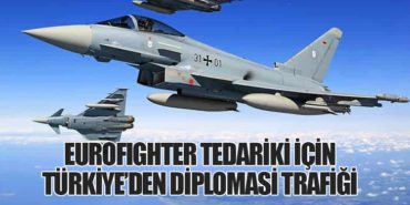 Eurofighter Tedariki İçin Türkiye’den Diplomasi Trafiği 9 Haberler Adana Çukurova Eurofighter Tedariki İçin Türkiye’den Diplomasi Trafiği
