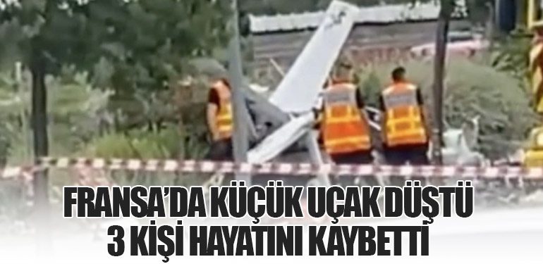 Fransa’da Küçük Uçak Düştü: 3 Kişi Hayatını Kaybetti