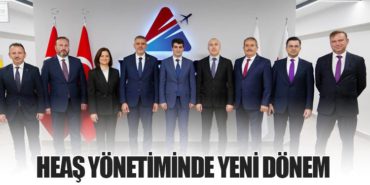HEAŞ Yönetiminde Yeni Dönem 8 Haberler S7 HEAŞ Yönetiminde Yeni Dönem