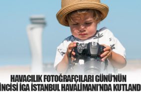 Havacılık Fotoğrafçıları Günü'nün 5’incisi İGA İstanbul Havalimanı’nda Kutlandı