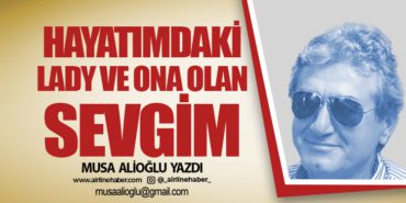Hayatımdaki Lady ve ona olan sevgim