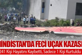 Hindistan’da Feci Uçak Kazası: 241 Kişi Hayatını Kaybetti, Sadece 1 Kişi Kurtuldu