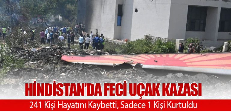 Hindistan’da Feci Uçak Kazası: 241 Kişi Hayatını Kaybetti, Sadece 1 Kişi Kurtuldu