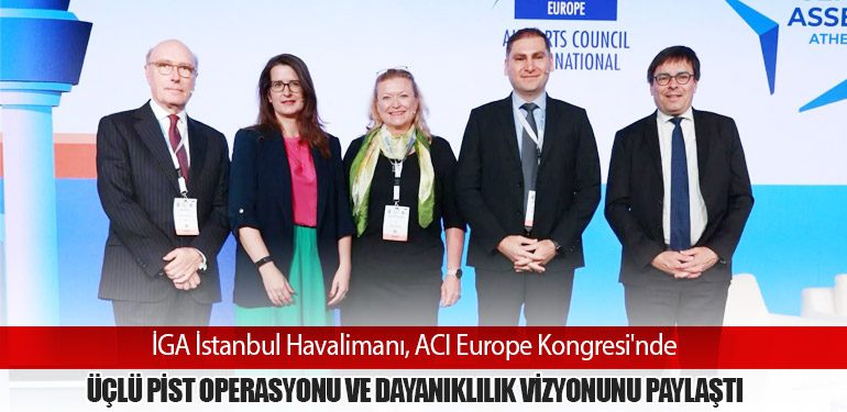 İGA-İstanbul-Havalimanı,-ACI-Europe-Kongresi'nde-Üçlü-Pist-Operasyonu-ve-Dayanıklılık-Vizyonunu-Paylaştı