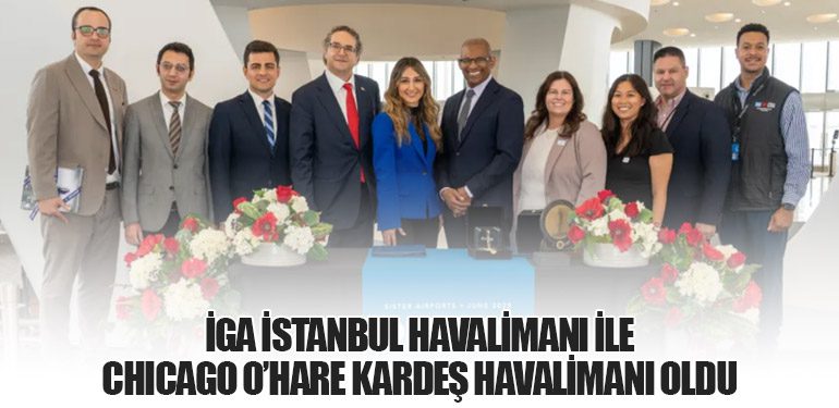 İGA İstanbul Havalimanı ile Chicago O’Hare Kardeş Havalimanı Oldu