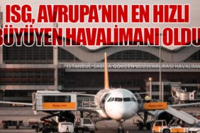 ISG, Avrupa’nın En Hızlı Büyüyen Havalimanı Oldu
