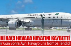 İki Hacı Havada Hayatını Kaybetti, Bir Gün Sonra Aynı Havayoluna Bomba Tehdidi
