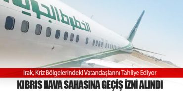 Irak, Kriz Bölgelerindeki Vatandaşlarını Tahliye Ediyor: Kıbrıs Hava Sahasına Geçiş İzni Alındı 2 Haberler Adana Çukurova Irak, Kriz Bölgelerindeki Vatandaşlarını Tahliye Ediyor: Kıbrıs Hava Sahasına Geçiş İzni Alındı