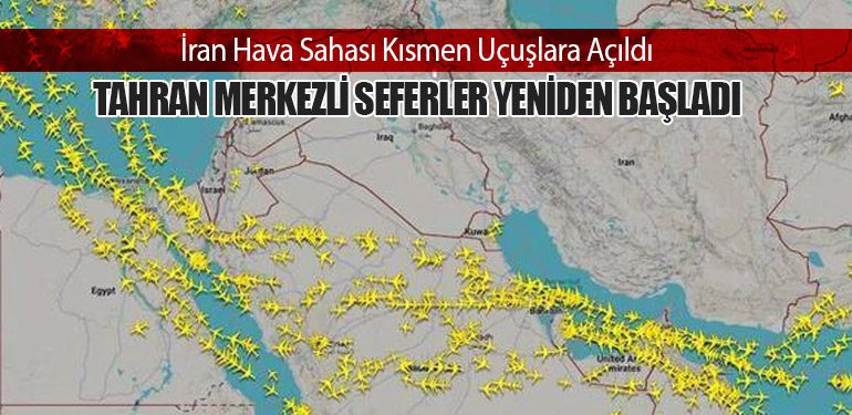 İran Hava Sahası Kısmen Uçuşlara Açıldı: Tahran Merkezli Seferler Yeniden Başladı