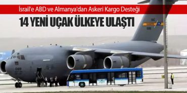 İsrail’e ABD ve Almanya’dan Askeri Kargo Desteği: 14 Yeni Uçak Ülkeye Ulaştı
