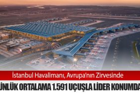İstanbul Havalimanı, Avrupa’nın Zirvesinde: Günlük Ortalama 1.591 Uçuşla Lider Konumda