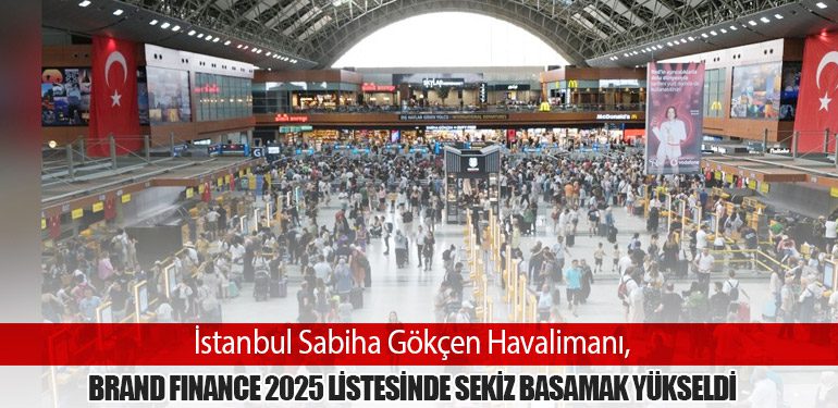 İstanbul Sabiha Gökçen Havalimanı, Brand Finance 2025 Listesinde Sekiz Basamak Yükseldi