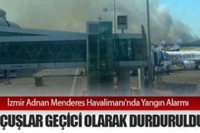 İzmir Adnan Menderes Havalimanı'nda Yangın Alarmı: Uçuşlar Geçici Olarak Durduruldu