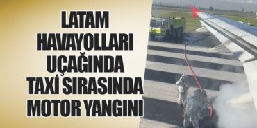 LATAM Havayolları Uçağında Taxi Sırasında Motor Yangını 1 Haberler LATAM LATAM Havayolları Uçağında Taxi Sırasında Motor Yangını