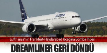 Lufthansa’nın Frankfurt-Haydarabad Uçağına Bomba İhbarı: Dreamliner Geri Döndü 11 Haberler Türk Hava Yolları Lufthansa’nın Frankfurt-Haydarabad Uçağına Bomba İhbarı: Dreamliner Geri Döndü