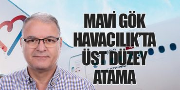 Mavi Gök Havacılık’ta Üst Düzey Atama
