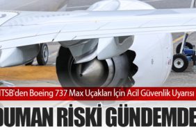 NTSB'den Boeing 737 Max Uçakları İçin Acil Güvenlik Uyarısı: Duman Riski Gündemde