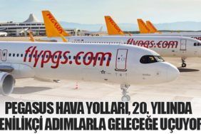 Pegasus Hava Yolları, 20. Yılında Yenilikçi Adımlarla Geleceğe Uçuyor