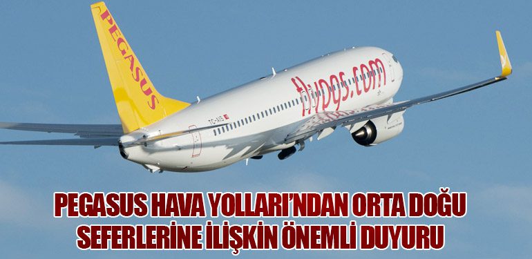 Pegasus Hava Yolları’ndan Orta Doğu Seferlerine İlişkin Önemli Duyuru
