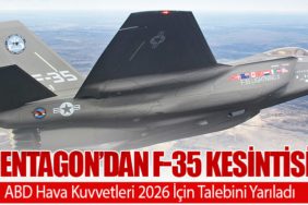 Pentagon’dan F-35 Kesintisi: ABD Hava Kuvvetleri 2026 İçin Talebini Yarıladı
