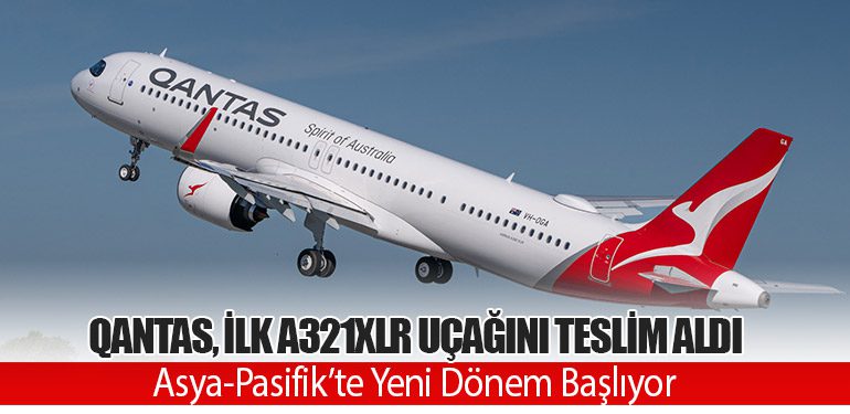 Qantas, İlk Airbus A321XLR Uçağını Teslim Aldı: Asya-Pasifik’te Yeni Dönem Başlıyor