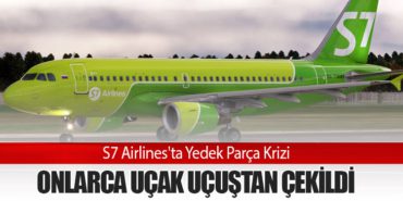 S7 Airlines'ta Yedek Parça Krizi: Onlarca Uçak Uçuştan Çekildi 1 Haberler S7 S7 Airlines’ta Yedek Parça Krizi: Onlarca Uçak Uçuştan Çekildi