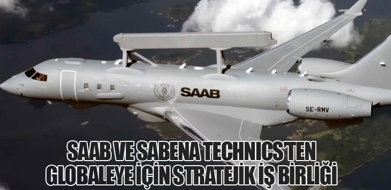 Saab ve Sabena technics’ten GlobalEye İçin Stratejik İş Birliği