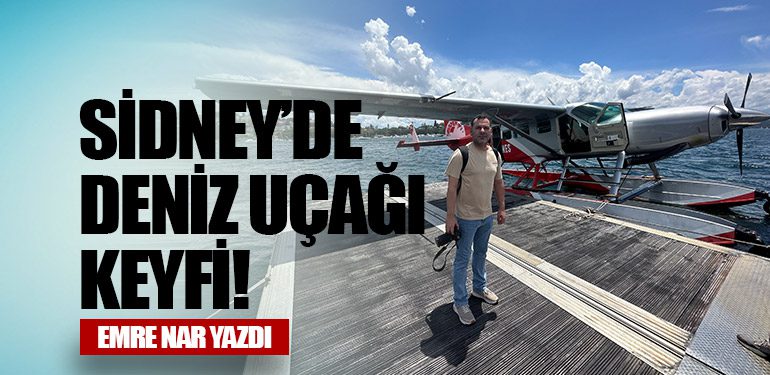 Sidney’de deniz uçağı keyfi!