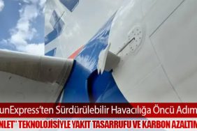 SunExpress’ten Sürdürülebilir Havacılığa Öncü Adım: “Finlet” Teknolojisiyle Yakıt Tasarrufu ve Karbon Azaltımı