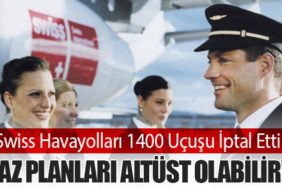 Swiss Havayolları 1400 Uçuşu İptal Etti: Yaz Planları Altüst Olabilir!