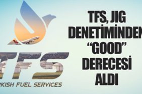 TFS, JIG Denetiminden “Good” Derecesi Aldı