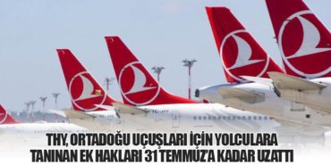THY, Ortadoğu Uçuşları İçin Yolculara Tanınan Ek Hakları 31 Temmuz’a Kadar Uzattı 6 Haberler Adana Çukurova THY, Ortadoğu Uçuşları İçin Yolculara Tanınan Ek Hakları 31 Temmuz’a Kadar Uzattı