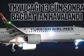 THY Uçağı 13 Gün Sonra Bağdat’tan Havalandı
