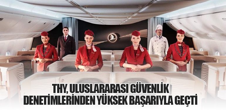 THY, Uluslararası Güvenlik Denetimlerinden Yüksek Başarıyla Geçti