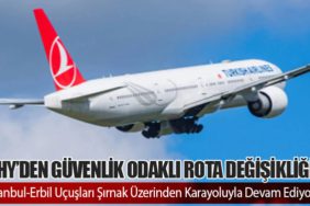 THY’den Güvenlik Odaklı Rota Değişikliği: İstanbul-Erbil Uçuşları Şırnak Üzerinden Karayoluyla Devam Ediyor