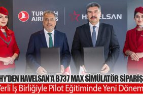 THY’den HAVELSAN’a Boeing 737 MAX Simülatör Siparişi – Yerli İş Birliğiyle Pilot Eğitiminde Yeni Dönem
