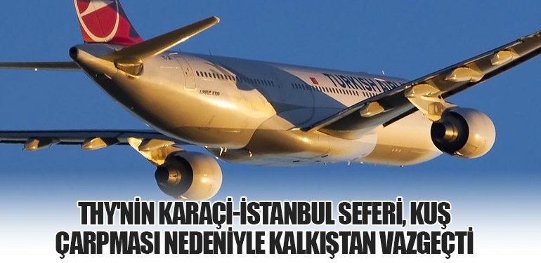 THY'nin Karaçi-İstanbul Seferi, Kuş Çarpması Nedeniyle Kalkıştan Vazgeçti