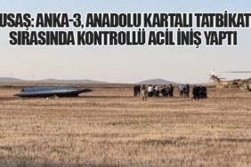 TUSAŞ: ANKA-3, Anadolu Kartalı Tatbikatı Sırasında Kontrollü Acil İniş Yaptı