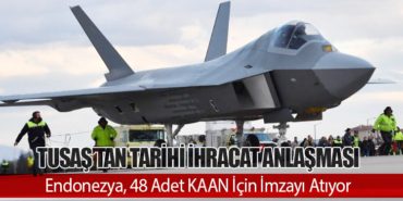 TUSAŞ’tan Tarihi İhracat Anlaşması: Endonezya, 48 Adet KAAN İçin İmzayı Atıyor 4 Haberler LATAM TUSAŞ’tan Tarihi İhracat Anlaşması: Endonezya, 48 Adet KAAN İçin İmzayı Atıyor