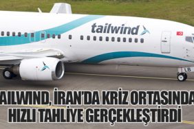 Tailwind, İran’da Kriz Ortasında Hızlı Tahliye Gerçekleştirdi