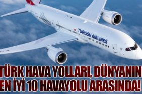 Türk Hava Yolları, Dünyanın En İyi 10 Havayolu Arasında!