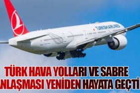 Türk Hava Yolları ve Sabre Arasında Stratejik Teknoloji ve Dağıtım Anlaşması Yeniden Hayata Geçti