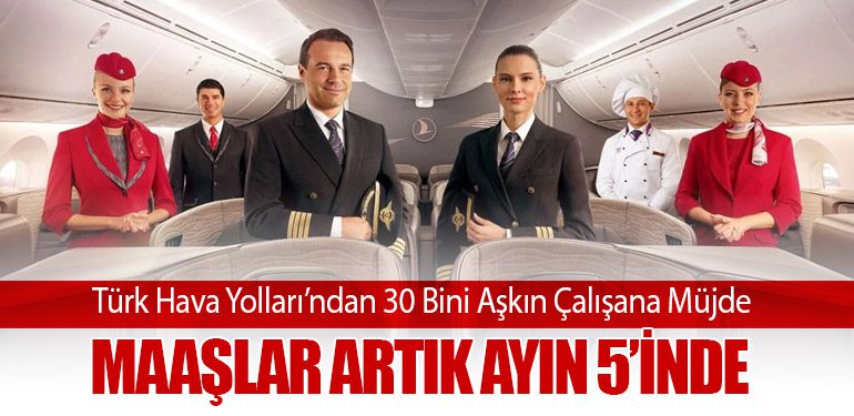 Türk Hava Yolları’ndan 30 Bini Aşkın Çalışana Müjde: Maaşlar Artık Ayın 5’inde