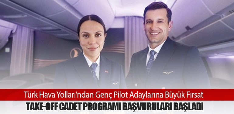 Türk Hava Yolları’ndan Genç Pilot Adaylarına Büyük Fırsat: Take-Off Cadet Programı Başvuruları Başladı