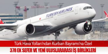 Türk Hava Yolları’ndan Kurban Bayramı’na Özel 378 Ek Sefer ve Yeni Uluslararası İş Birlikleri 18 Haberler Türbülansa Türk Hava Yolları’ndan Kurban Bayramı’na Özel 378 Ek Sefer ve Yeni Uluslararası İş Birlikleri