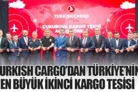 Turkish Cargo’dan Türkiye’nin En Büyük İkinci Kargo Tesisi