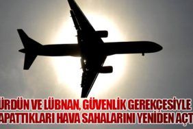 Ürdün ve Lübnan, Güvenlik Gerekçesiyle Kapattıkları Hava Sahalarını Yeniden Açtı